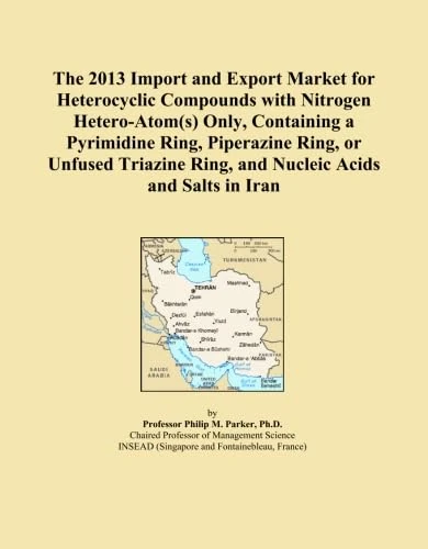 The 2013 Import and Export Market for Heterocyclic Compounds with Nitrogen Hetero-Atom(s) Only, Containing a Pyrimidine Ring, Piperazine Ring, or ... Ring, and Nucleic Acids and Salts in Iran