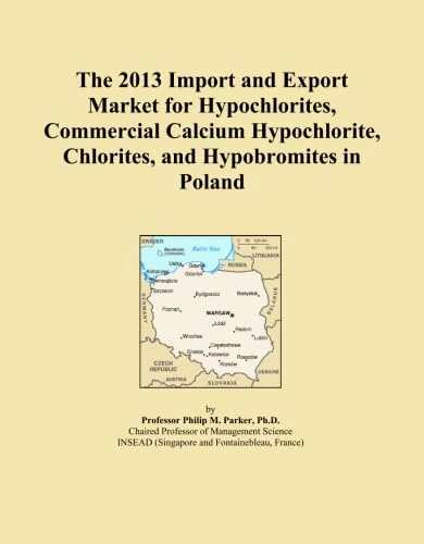 The 2013 Import and Export Market for Hypochlorites, Commercial Calcium Hypochlorite, Chlorites, and Hypobromites in Poland