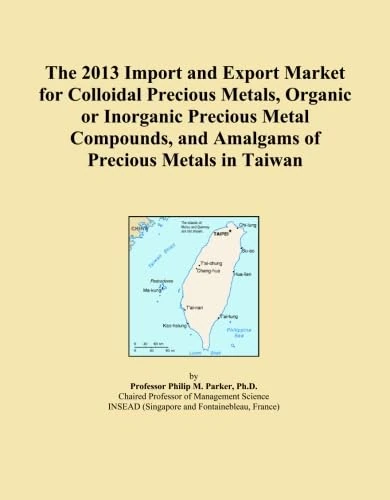 2013 Taiwan Precious Metals Import Export Market Report