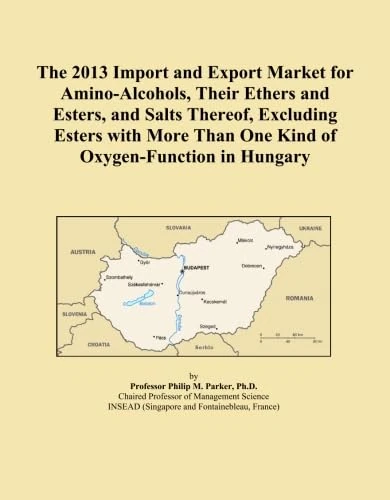 The 2013 Import and Export Market for Amino-Alcohols, Their Ethers and Esters, and Salts Thereof, Excluding Esters with More Than One Kind of Oxygen-Function in Hungary