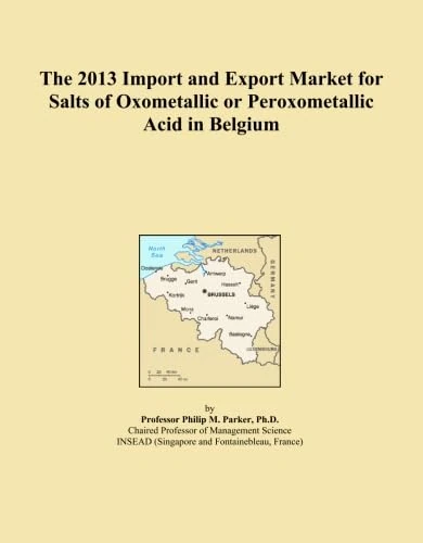 The 2013 Import and Export Market for Salts of Oxometallic or Peroxometallic Acid in Belgium