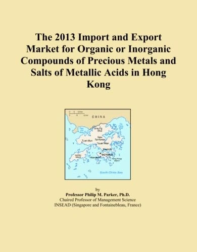 The 2013 Import and Export Market for Organic or Inorganic Compounds of Precious Metals and Salts of Metallic Acids in Hong Kong