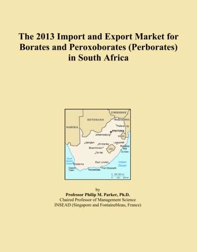 The 2013 Import and Export Market for Borates and Peroxoborates (Perborates) in South Africa
