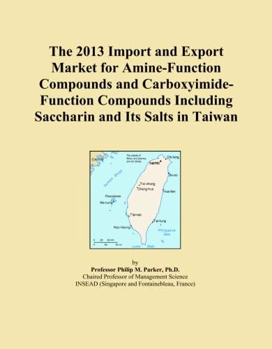 The 2013 Import and Export Market for Amine-Function Compounds and Carboxyimide-Function Compounds Including Saccharin and Its Salts in Taiwan