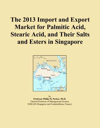 The 2013 Import and Export Market for Palmitic Acid, Stearic Acid, and Their Salts and Esters in Singapore