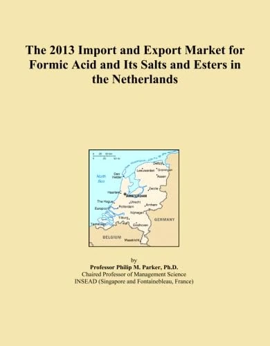 The 2013 Import and Export Market for Formic Acid and Its Salts and Esters in the Netherlands