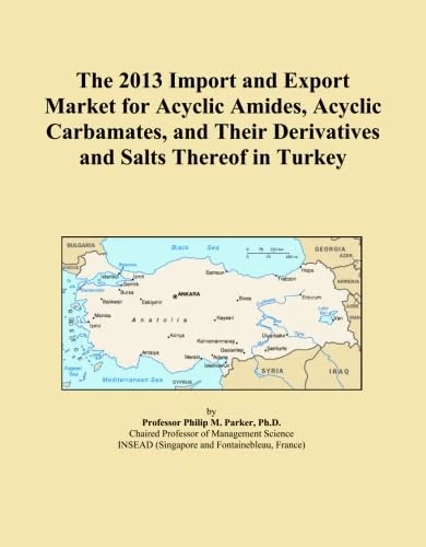 The 2013 Import and Export Market for Acyclic Amides, Acyclic Carbamates, and Their Derivatives and Salts Thereof in Turkey
