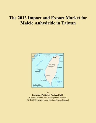 The 2013 Import and Export Market for Maleic Anhydride in Taiwan