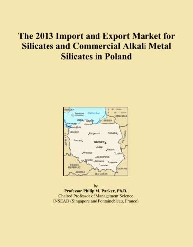 The 2013 Import and Export Market for Silicates and Commercial Alkali Metal Silicates in Poland
