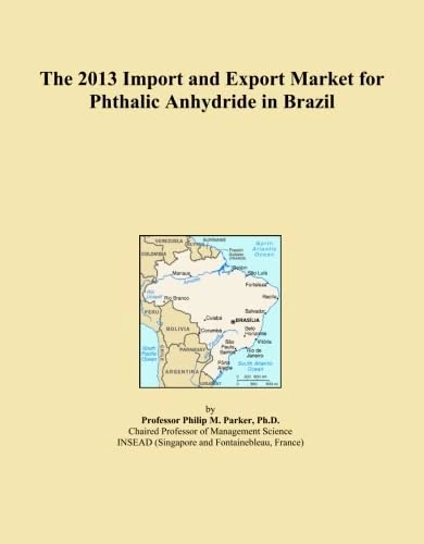 The 2013 Import and Export Market for Phthalic Anhydride in Brazil