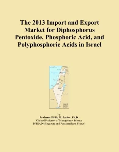 The 2013 Import and Export Market for Diphosphorus Pentoxide, Phosphoric Acid, and Polyphosphoric Acids in Israel