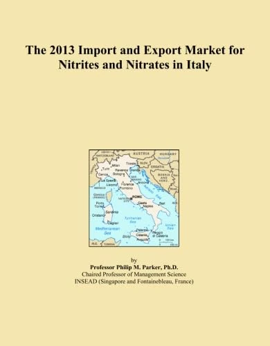 The 2013 Import and Export Market for Nitrites and Nitrates in Italy