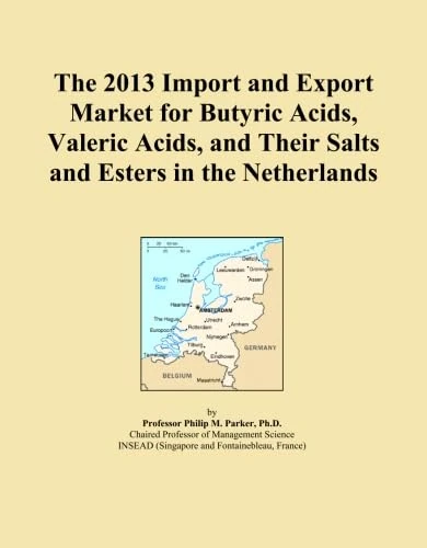 The 2013 Import and Export Market for Butyric Acids, Valeric Acids, and Their Salts and Esters in the Netherlands
