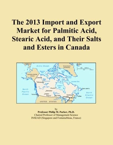 The 2013 Import and Export Market for Palmitic Acid, Stearic Acid, and Their Salts and Esters in Canada