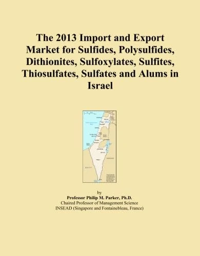 The 2013 Import and Export Market for Sulfides, Polysulfides, Dithionites, Sulfoxylates, Sulfites, Thiosulfates, Sulfates and Alums in Israel