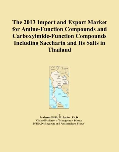 2013 Thailand Amine and Carboxyimide Import Export Market Report