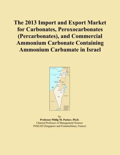 The 2013 Import and Export Market for Carbonates, Peroxocarbonates (Percarbonates), and Commercial Ammonium Carbonate Containing Ammonium Carbamate in Israel