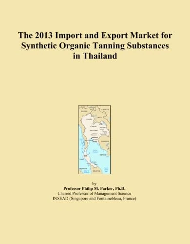 The 2013 Import and Export Market for Synthetic Organic Tanning Substances in Thailand