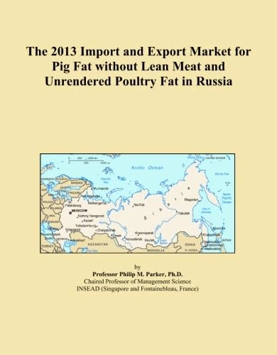 The 2013 Import and Export Market for Pig Fat without Lean Meat and Unrendered Poultry Fat in Russia