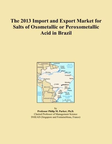 The 2013 Import and Export Market for Salts of Oxometallic or Peroxometallic Acid in Brazil