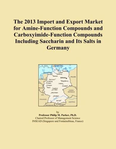 The 2013 Import and Export Market for Amine-Function Compounds and Carboxyimide-Function Compounds Including Saccharin and Its Salts in Germany