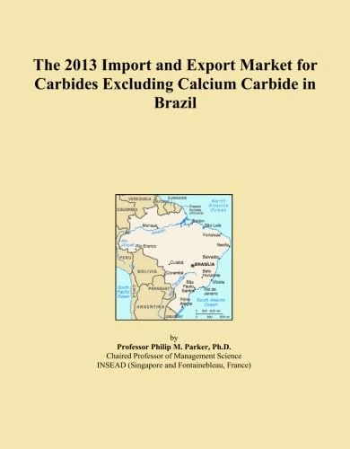 The 2013 Import and Export Market for Carbides Excluding Calcium Carbide in Brazil