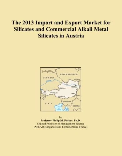 The 2013 Import and Export Market for Silicates and Commercial Alkali Metal Silicates in Austria
