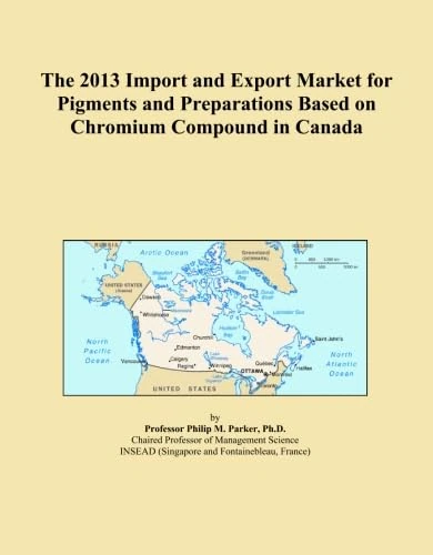 The 2013 Import and Export Market for Pigments and Preparations Based on Chromium Compound in Canada