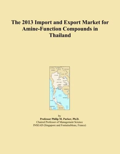 The 2013 Import and Export Market for Amine-Function Compounds in Thailand