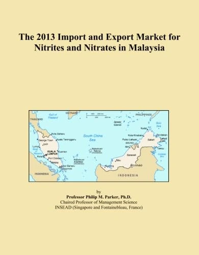 The 2013 Import and Export Market for Nitrites and Nitrates in Malaysia