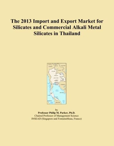 The 2013 Import and Export Market for Silicates and Commercial Alkali Metal Silicates in Thailand