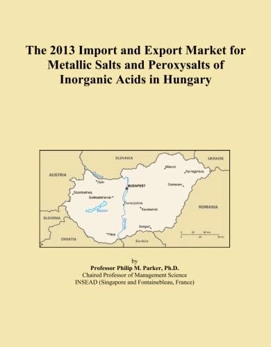 The 2013 Import and Export Market for Metallic Salts and Peroxysalts of Inorganic Acids in Hungary