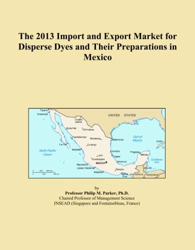The 2013 Import and Export Market for Disperse Dyes and Their Preparations in Mexico