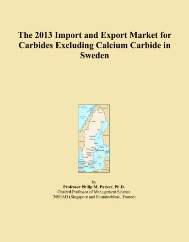 The 2013 Import and Export Market for Carbides Excluding Calcium Carbide in Sweden