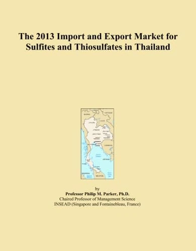 The 2013 Import and Export Market for Sulfites and Thiosulfates in Thailand