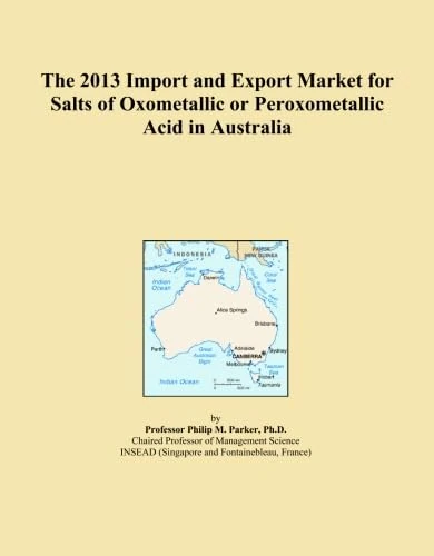 The 2013 Import and Export Market for Salts of Oxometallic or Peroxometallic Acid in Australia