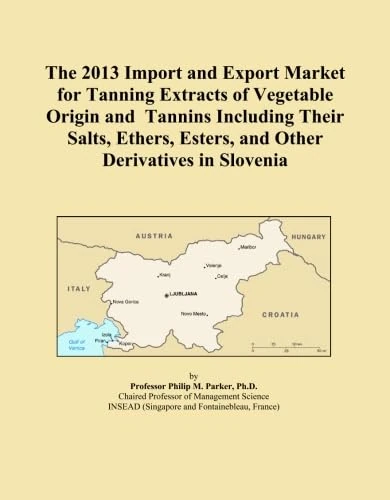 The 2013 Import and Export Market for Tanning Extracts of Vegetable Origin and Tannins Including Their Salts, Ethers, Esters, and Other Derivatives in Slovenia