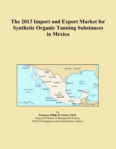 The 2013 Import and Export Market for Synthetic Organic Tanning Substances in Mexico