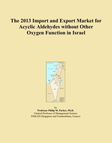 The 2013 Import and Export Market for Acyclic Aldehydes without Other Oxygen Function in Israel