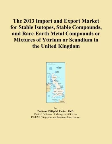 The 2013 Import and Export Market for Stable Isotopes, Stable Compounds, and Rare-Earth Metal Compounds or Mixtures of Yttrium or Scandium in the United Kingdom