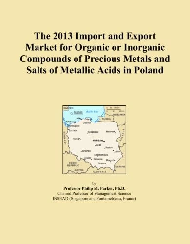 The 2013 Import and Export Market for Organic or Inorganic Compounds of Precious Metals and Salts of Metallic Acids in Poland