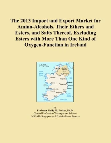 The 2013 Import and Export Market for Amino-Alcohols, Their Ethers and Esters, and Salts Thereof, Excluding Esters with More Than One Kind of Oxygen-Function in Ireland