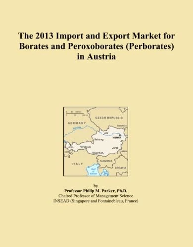 The 2013 Import and Export Market for Borates and Peroxoborates (Perborates) in Austria