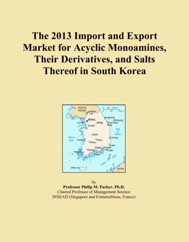 The 2013 Import and Export Market for Acyclic Monoamines, Their Derivatives, and Salts Thereof in South Korea