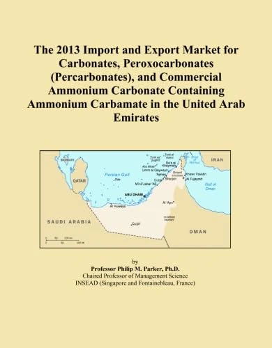 The 2013 Import and Export Market for Carbonates, Peroxocarbonates (Percarbonates), and Commercial Ammonium Carbonate Containing Ammonium Carbamate in the United Arab Emirates
