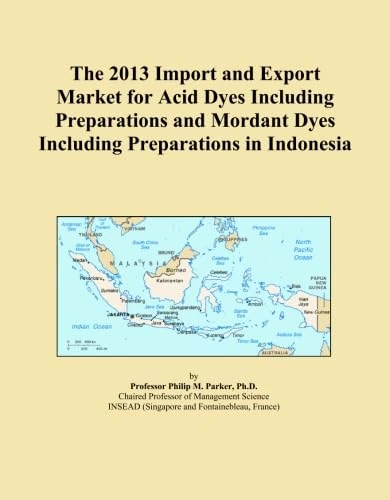 The 2013 Import and Export Market for Acid Dyes Including Preparations and Mordant Dyes Including Preparations in Indonesia