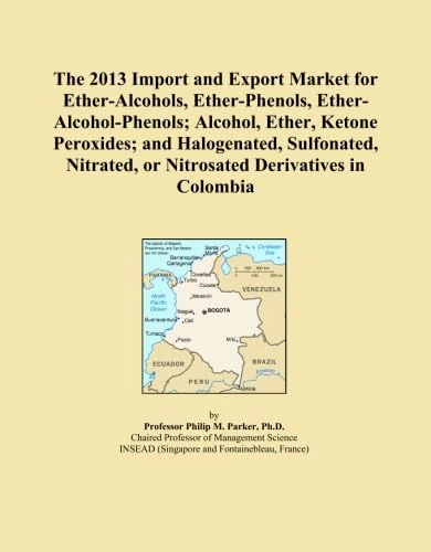 The 2013 Import and Export Market for Ether-Alcohols, Ether-Phenols, Ether-Alcohol-Phenols; Alcohol, Ether, Ketone Peroxides; and Halogenated, ... or Nitrosated Derivatives in Colombia