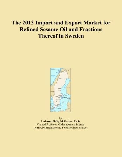 The 2013 Import and Export Market for Refined Sesame Oil and Fractions Thereof in Sweden