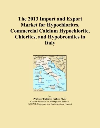 The 2013 Import and Export Market for Hypochlorites, Commercial Calcium Hypochlorite, Chlorites, and Hypobromites in Italy