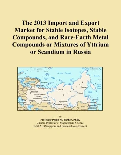 The 2013 Import and Export Market for Stable Isotopes, Stable Compounds, and Rare-Earth Metal Compounds or Mixtures of Yttrium or Scandium in Russia